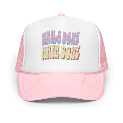 "Nails Done Hair Done" Unisex Foam Trucker Hat - MoonlitCrafterz